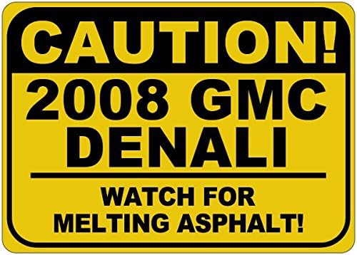 2008 08 Знак GMC DENALI Внимателно, плавящийся асфалт - 12 x 18 инча