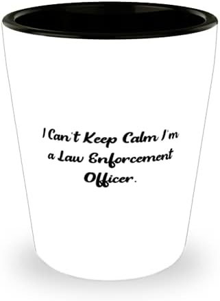 Служител на правоохранителните органи За Мъже, Жени, Аз не Мога да Запази Спокойствие, аз съм Закон, Шега на Служител на правоохранителните